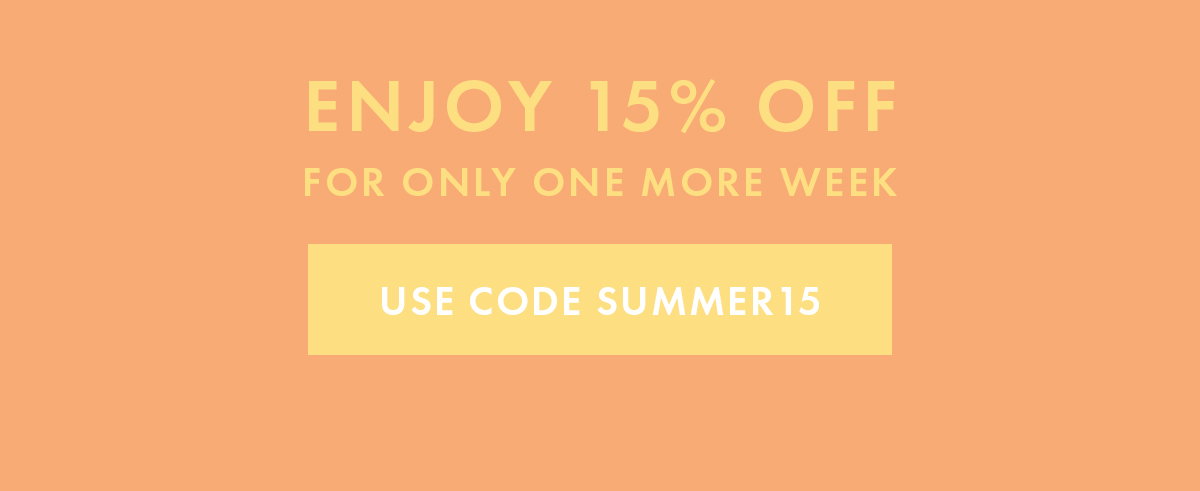 Last week to get 15% off with code Summer15