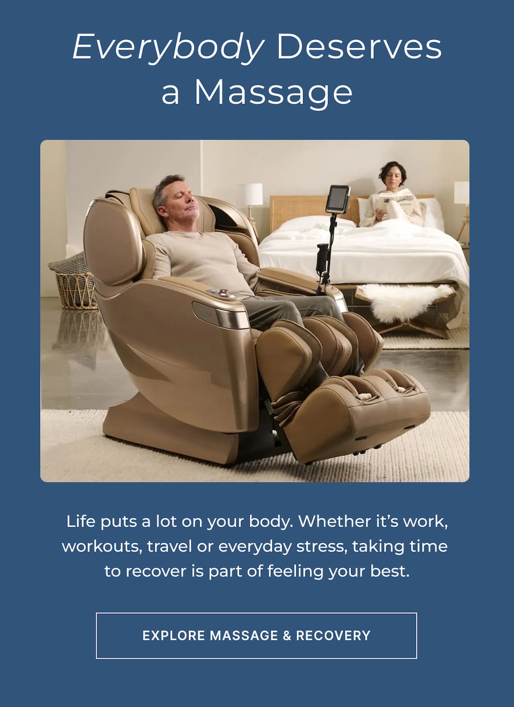 Life puts a lot on your body. Explore massage chairs.