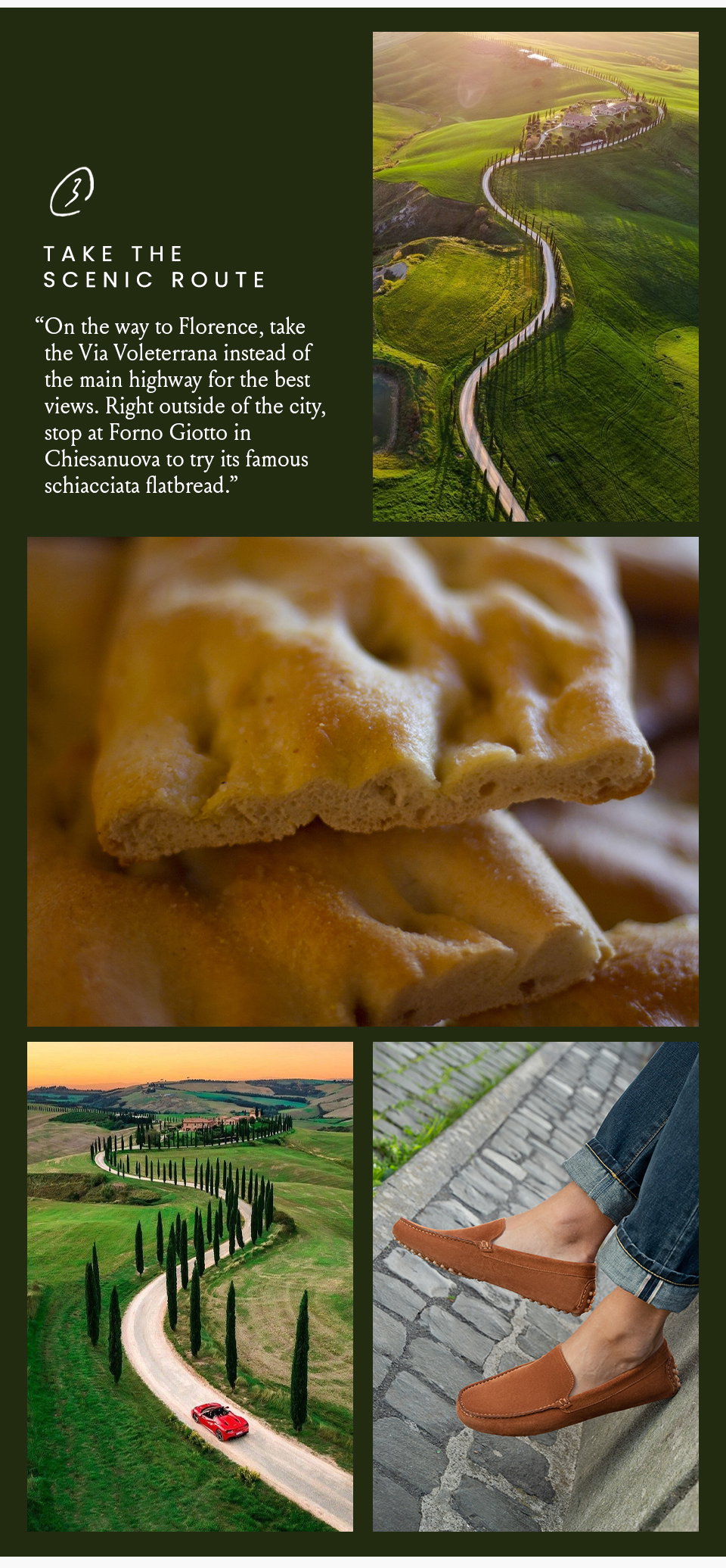Take the scenic route  “On the way to Florence, take the Via Voleterrana instead of the main highway for the best views. Right outside of the city, stop at Forno Giotto in Chiesanuova to try its famous schiacciata flatbread.”