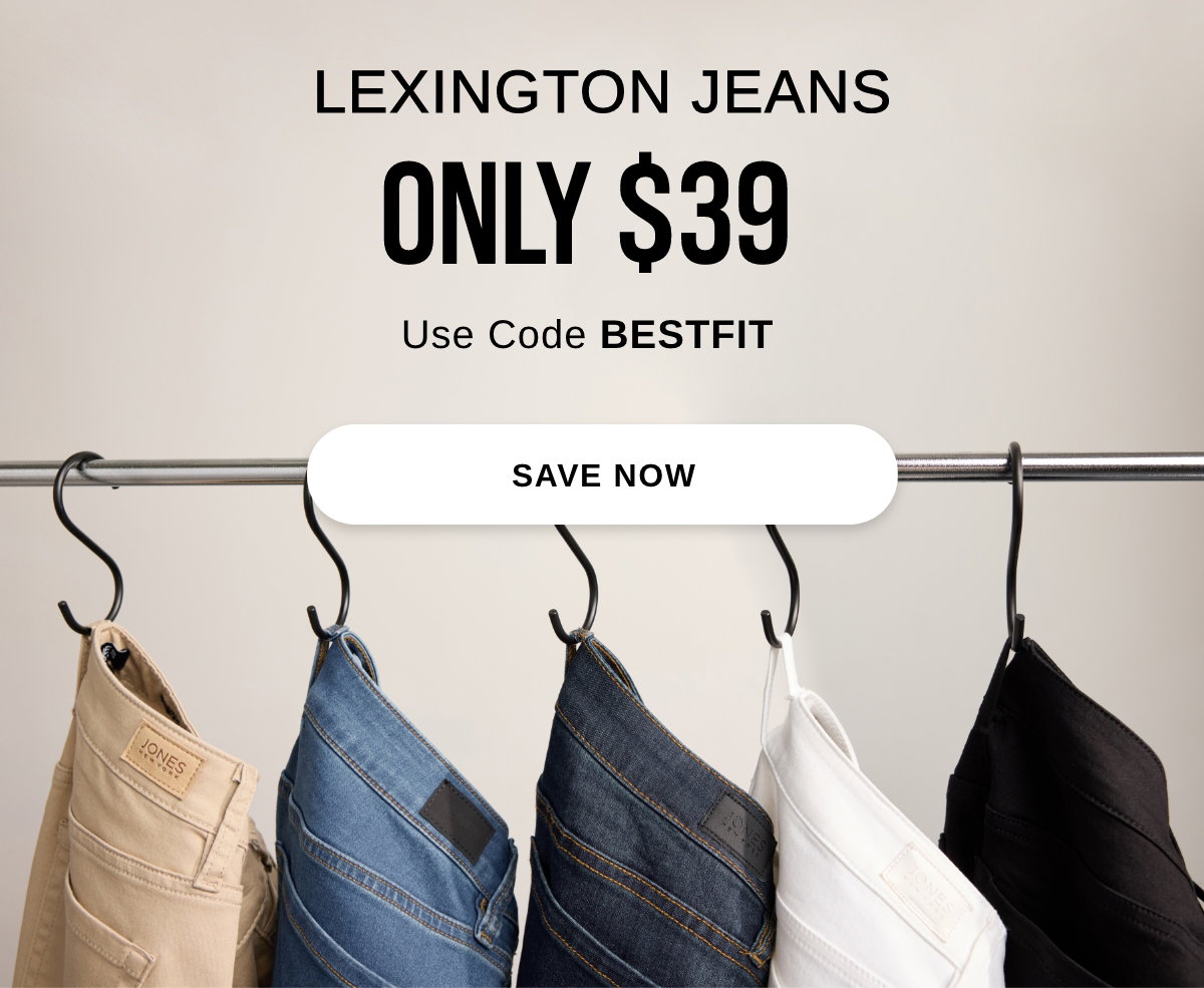 LEXINGTON JEANS ONLY $39 Use Code BESTFIT - SAVE NOW >>