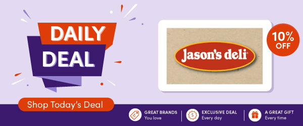 Daily Deal - Shop Today's Deal - Great Brands You Love - Exclusive Deal Every Day - A Great Gift Every Time - Jason's Deli Gift Card - 10% off