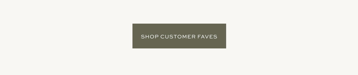 SHOP CUSTOMER FAVES