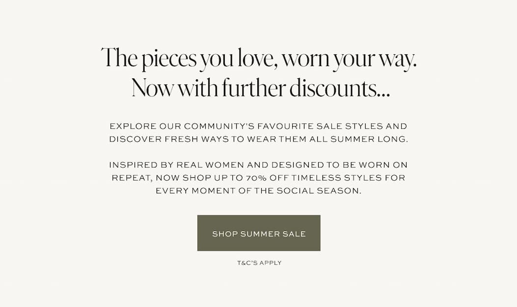 Explore our community's favourite sale styles and discover fresh ways to wear them all summer long. Inspired by real women and designed to be worn on repeat, now shop up to 70% off timeless styles for every moment of the social season.