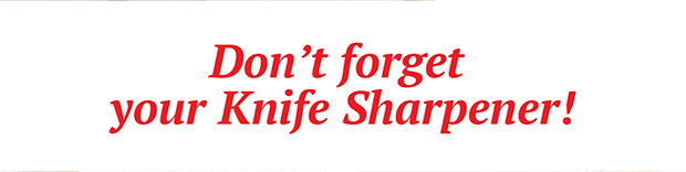 Don't Forget Your Knife Sharpener