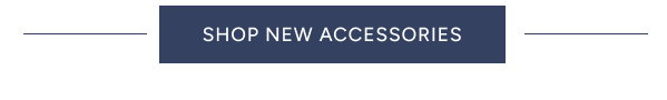 Shop New Accessories