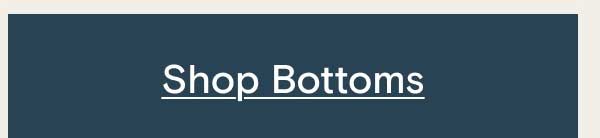 Shop Bottoms
