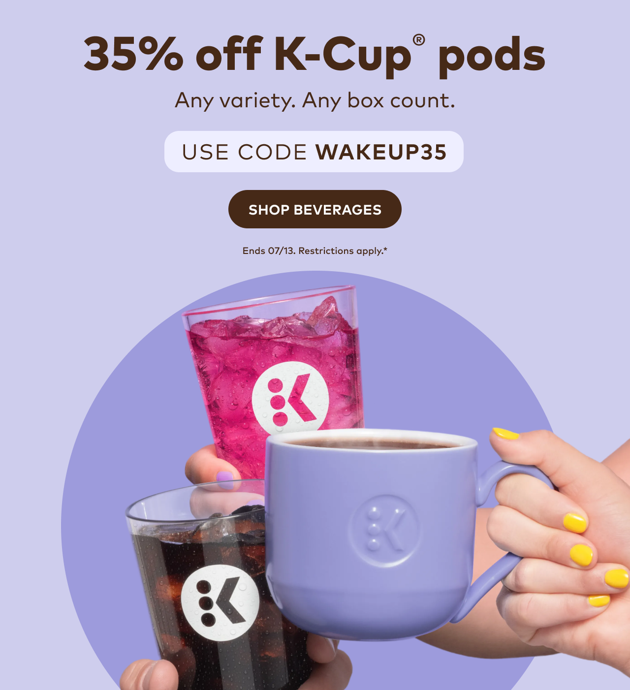 35% off K-Cup® pods with code WAKEUP35