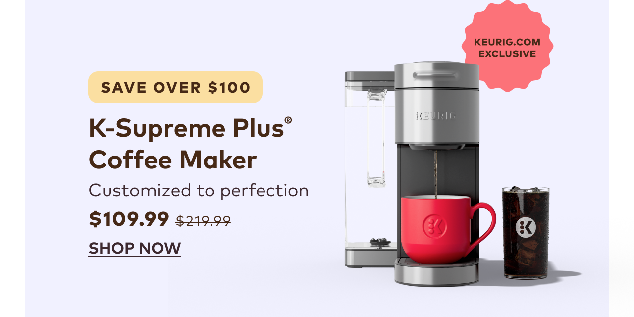 K-Supreme Plus® Coffee Maker for $109.99