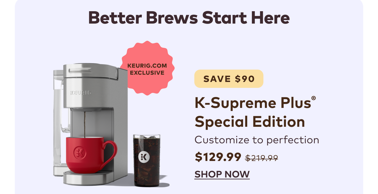 K-Supreme Plus® Coffee Maker Special Edition for $129.99