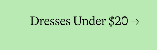 Dresses Under $20 →