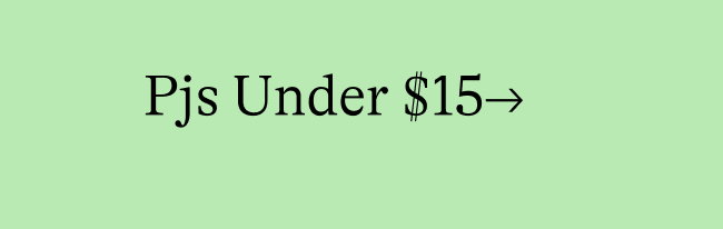 PJs Under $15 →
