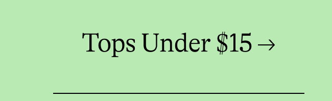 Tops Under $15 →