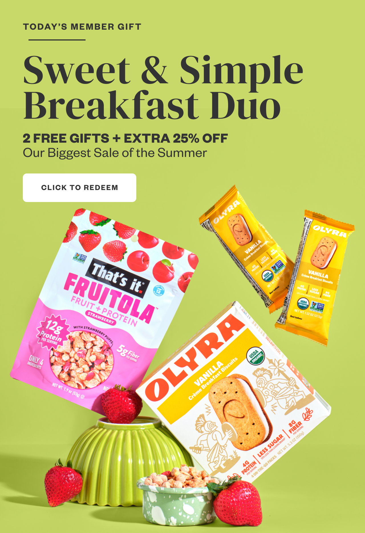 Today's Member Gift: Sweet + Simple Breakfast Duo. Click to Redeem.