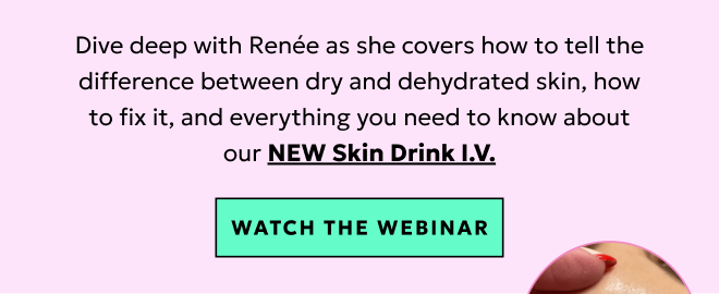 Learn the difference between dry and dehydrated skin, how to fix it, and all about Skin Drink I.V.