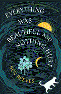 Everything Was Beautiful and Nothing Hurt