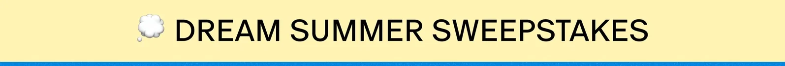 DREAM SUMMER SWEEPSTAKES