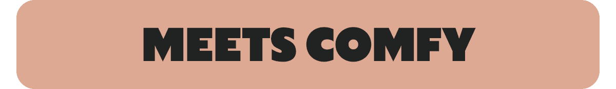 MEETS COMFY