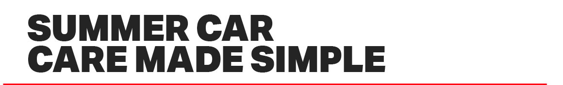 SUMMER CAR CARE MADE SIMPLE