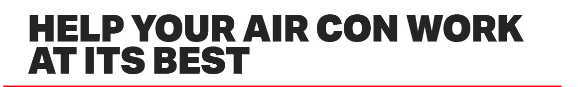 HELP YOUR AIR CON WORK AT ITS BEST