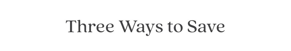 Three Ways to Save