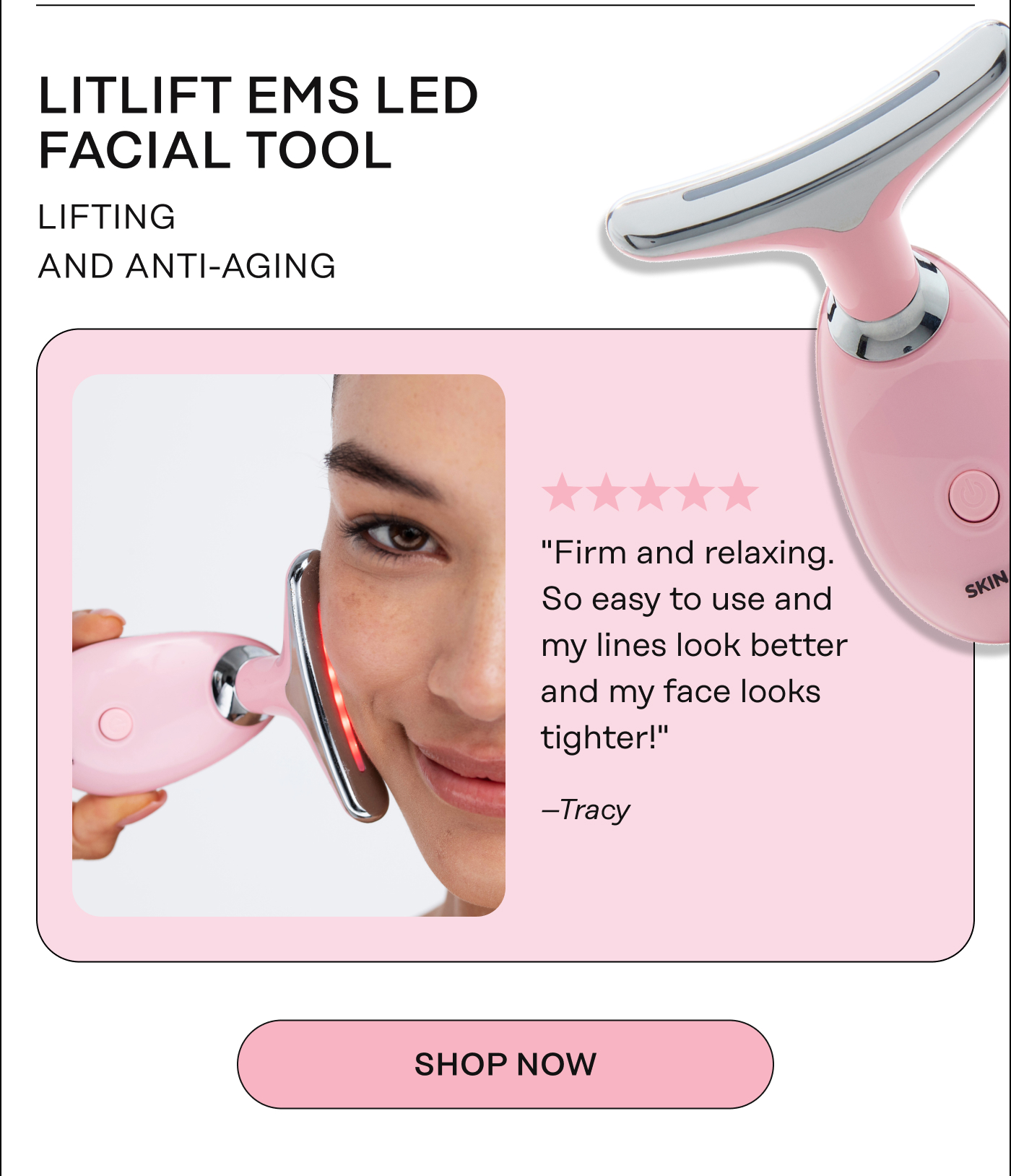LitLift EMS LED Facial Tool - Lifting, anti-aging, and tackling acne. "Firm and relaxing. So easy to use and my lines look better and my face looks tighter!" - Tracy. Shop Now 