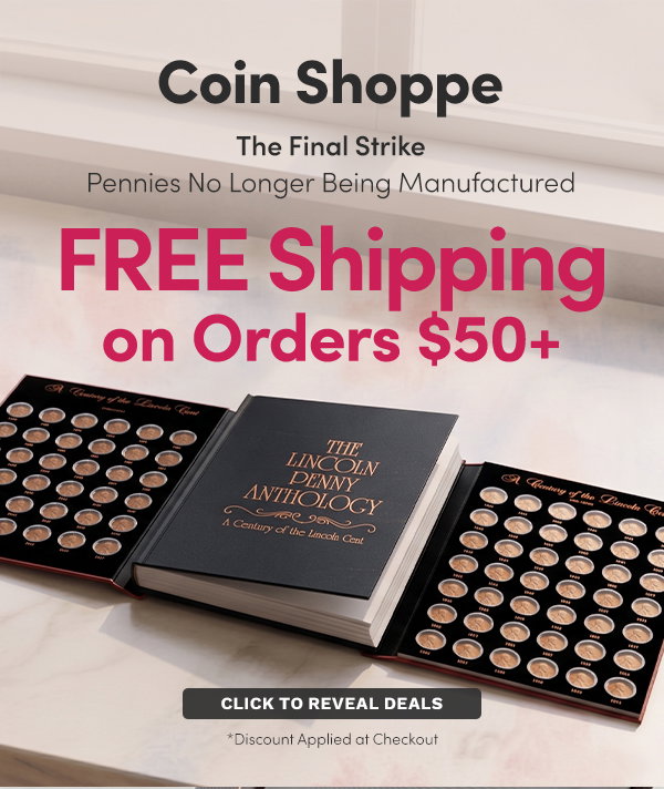 Coin Shoppe FREE Shipping on Orders $50+ | The Final Strike – Pennies No Longer Being Manufactured