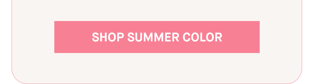 SHOP SUMMER COLOR