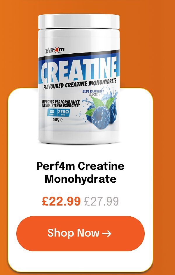 Perf4m Creatine Monohydrate £22.99 £27.99 Shop Now →