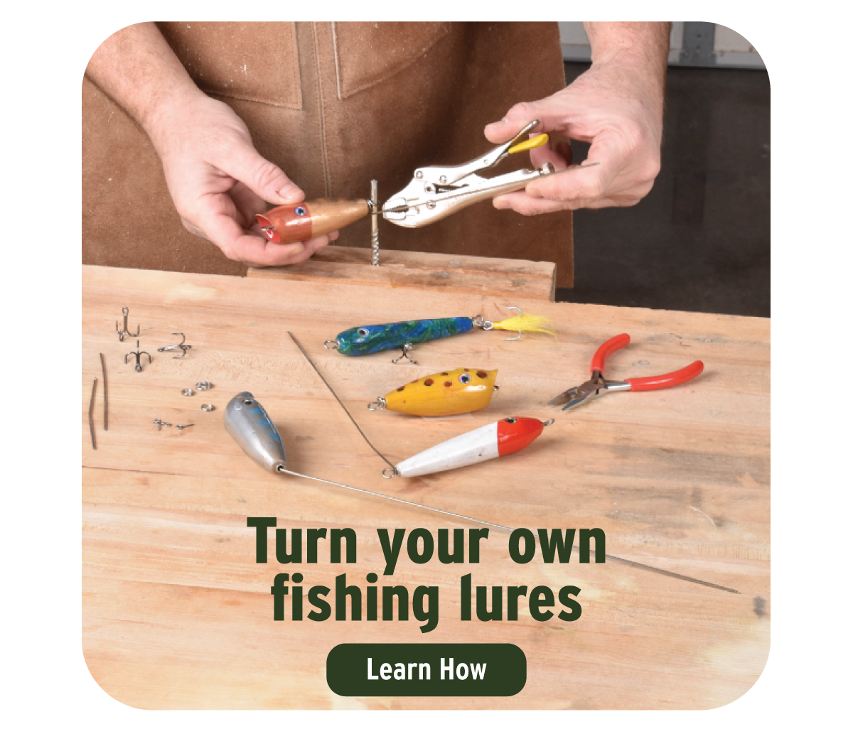Turn your own fishing lures