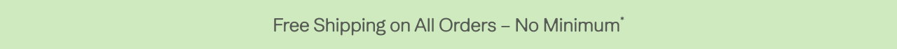 free shipping on all orders - no minimum