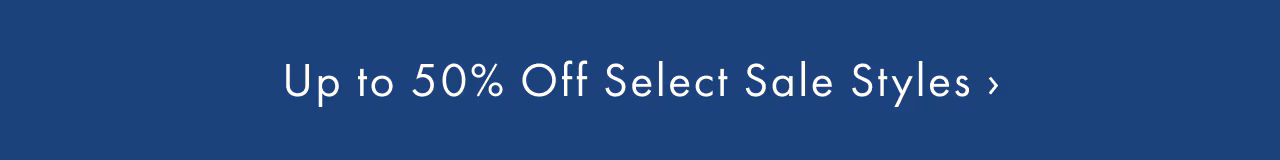 Up to 50% Off Select Sale Styles