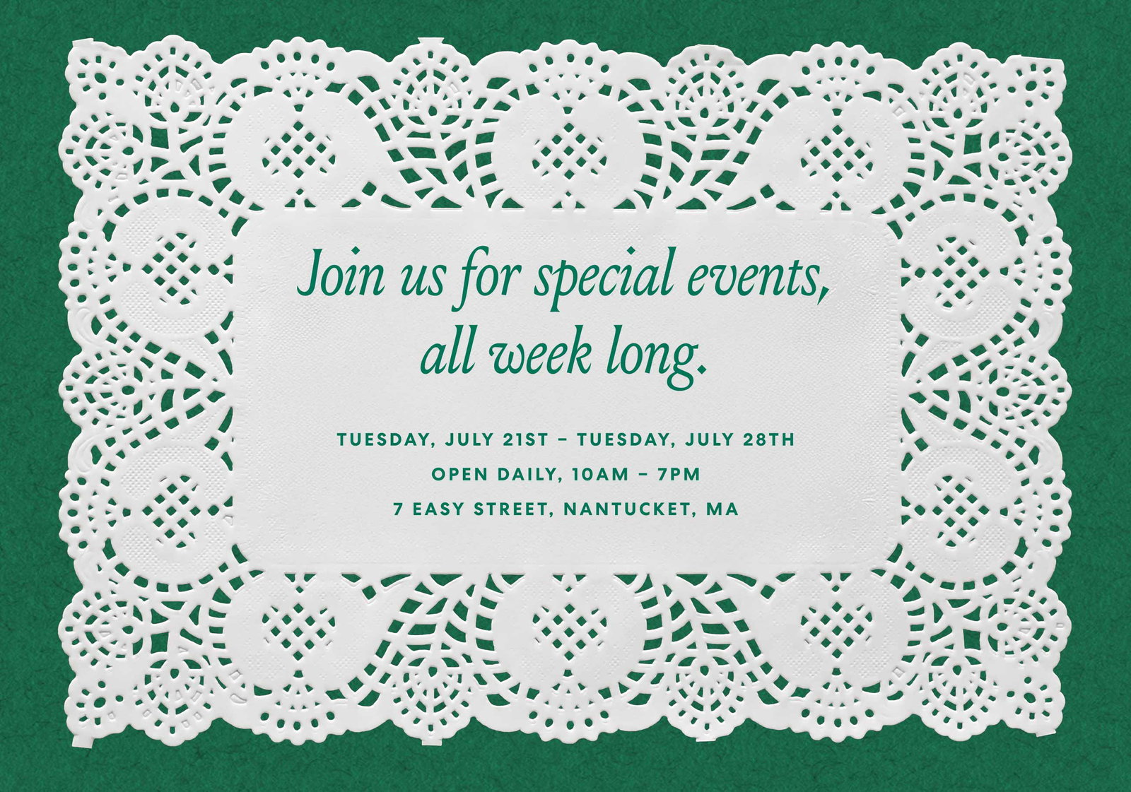 Jus for special events, all week long. 