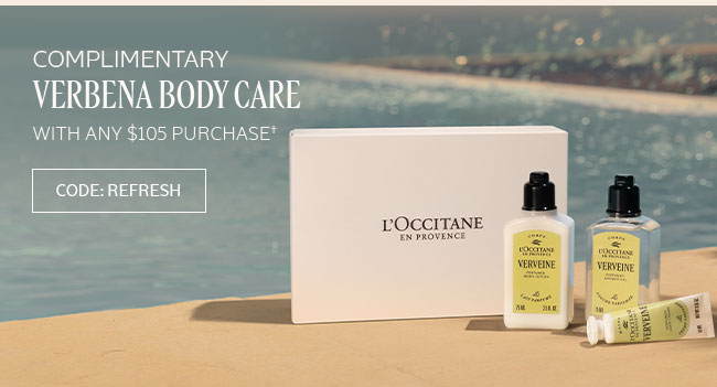COMPLIMENTARY VERBENA BODY CARE | AVAILABLE WITH ANY $105† PURCHASE | CODE: REFRESH
