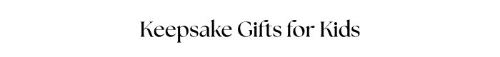 Keepsake Gifts for Kids