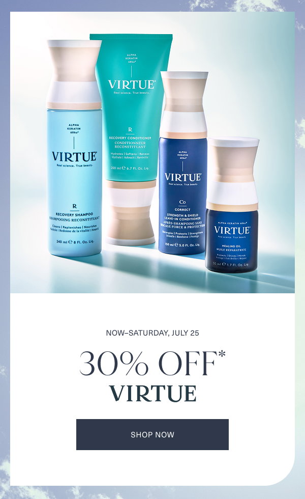 now through saturday, july 25. 30 percent off virtue. shop now. the image is of assorted virtue products on a clous background