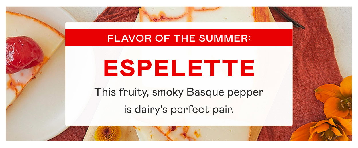 Flavor of the Summer: Espelette​
