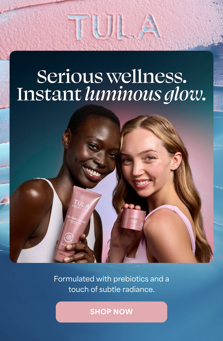 TULA   Serious wellness. Instant luminous glow. Formulated with prebiotics and a touch of subtle radiance. -- SHOP NOW