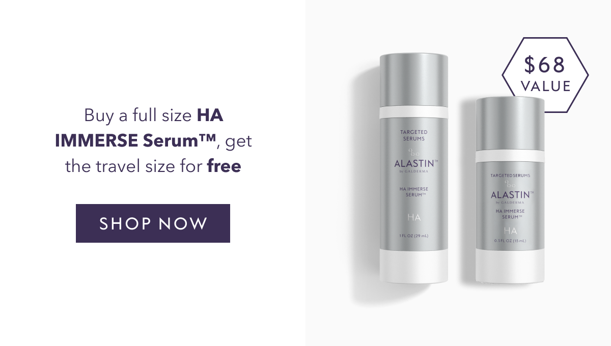 Buy a full size HA IMMERSE Serum™, get the travel size for free. SHOP NOW