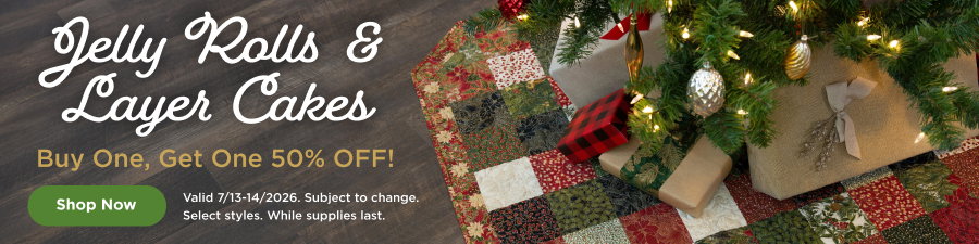 Jelly Rolls & Layer Cakes BOGO 50% Off. Shop now. Valid through 7/14/26. Subject to change. Select styles. While supplies last.