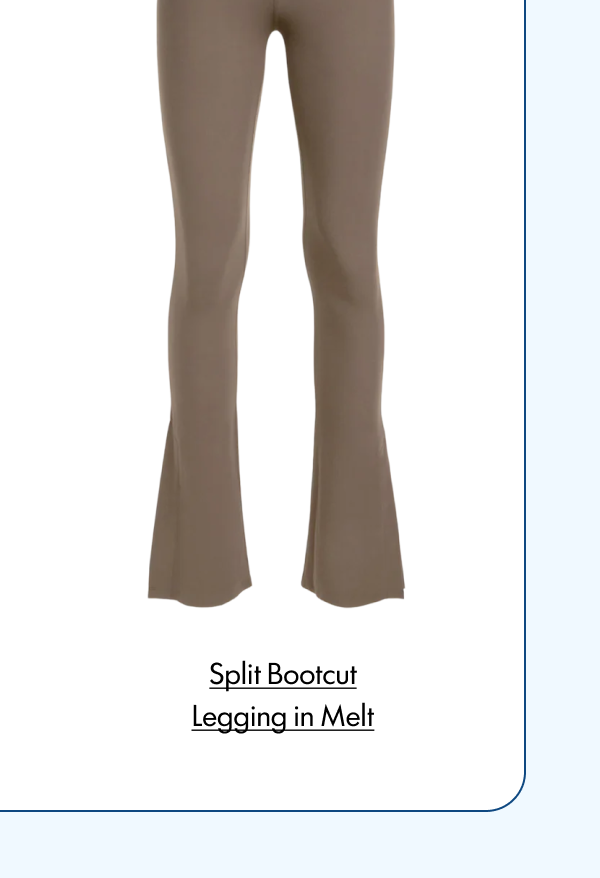 Split Bootcut Legging in Melt