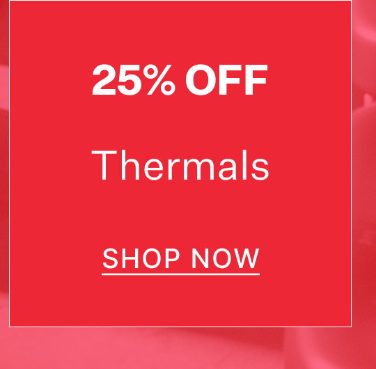 25% Off Thermals