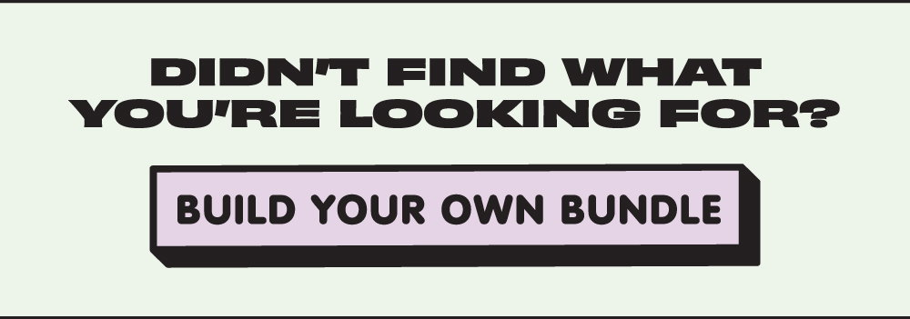 didn't find what you're looking for? build your own bundle!