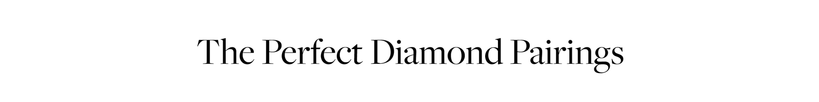 The perfect diamond pairings