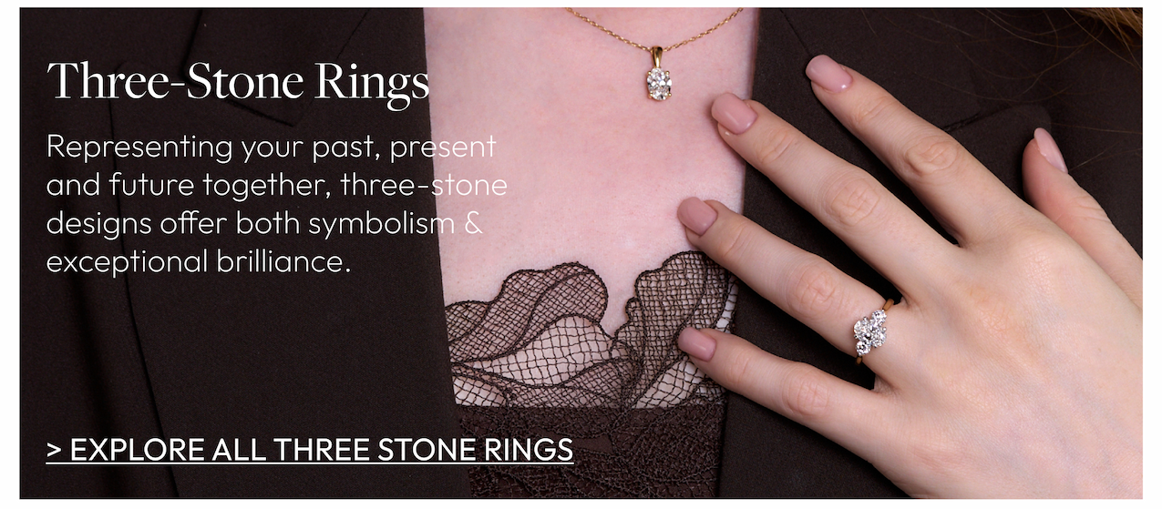 Three stone rings. Representing your past, present and future together, three-stone designs offer both symbolism & exceptional brilliance.