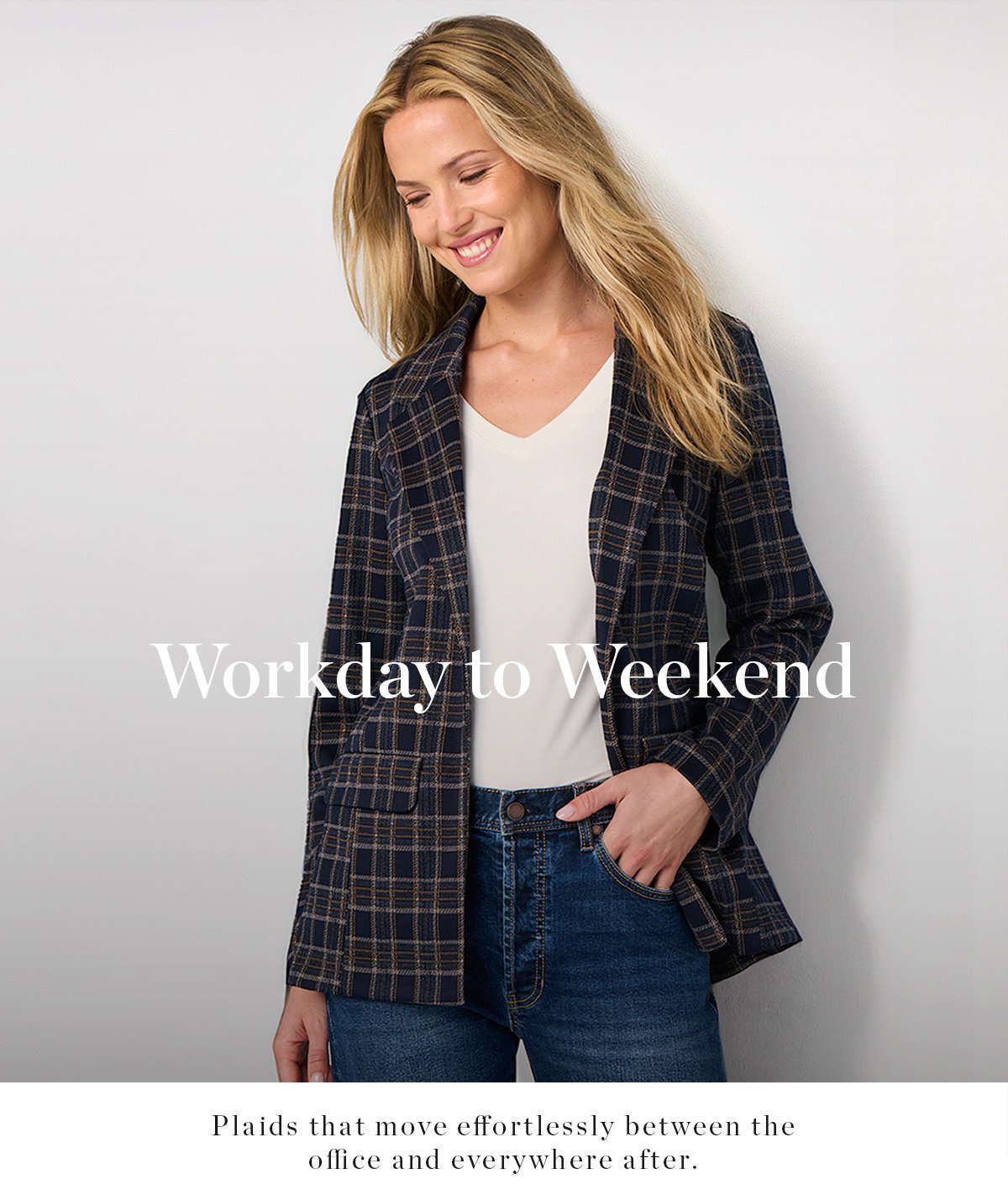 Workday to Weekend. Plaids that more effoertlessy between the offive and everywhere after.