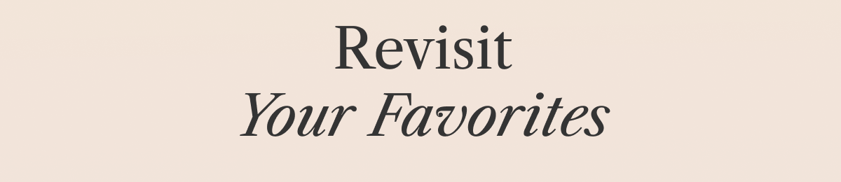Revisit Your Favorites