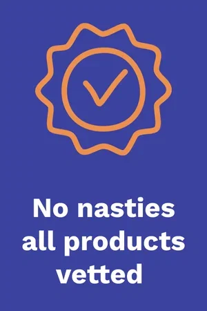 No nasties, all products vetted