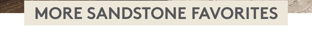 More Sandstone Favorites