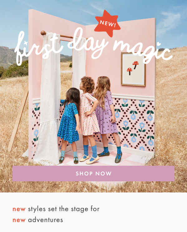 New! First day magic | shop now
