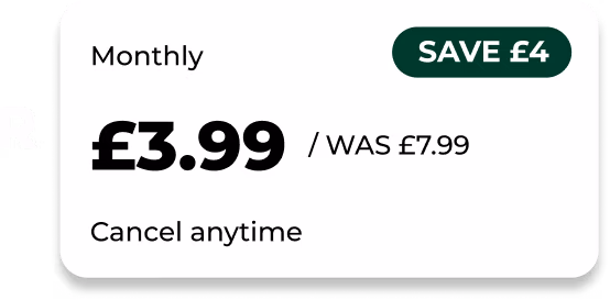 or monthly price for just £3.99